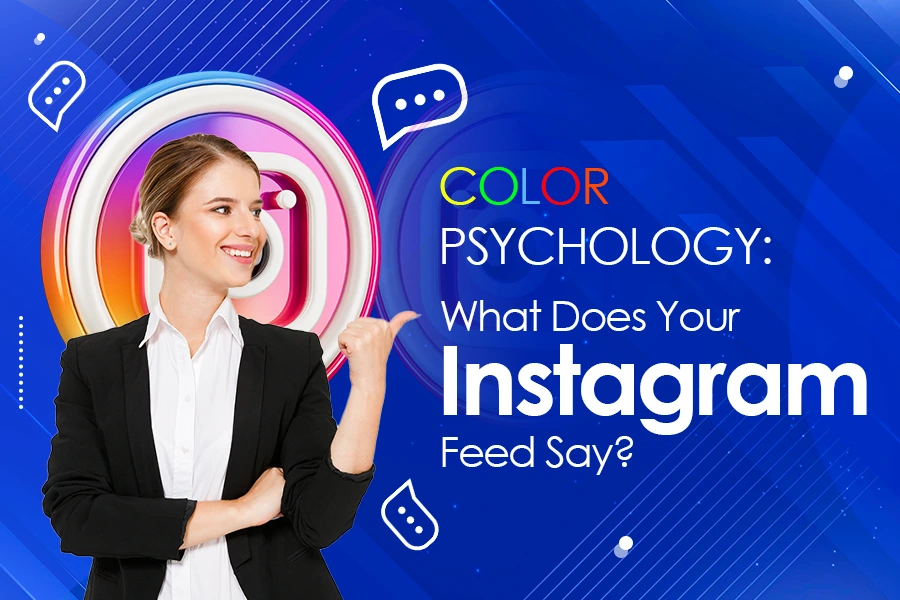 Color Psychology: What Does Your Instagram Feed Say?