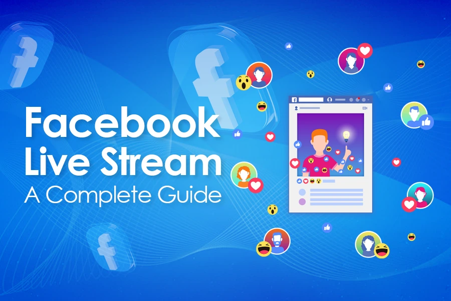 Facebook Live Stream: A Complete Guide