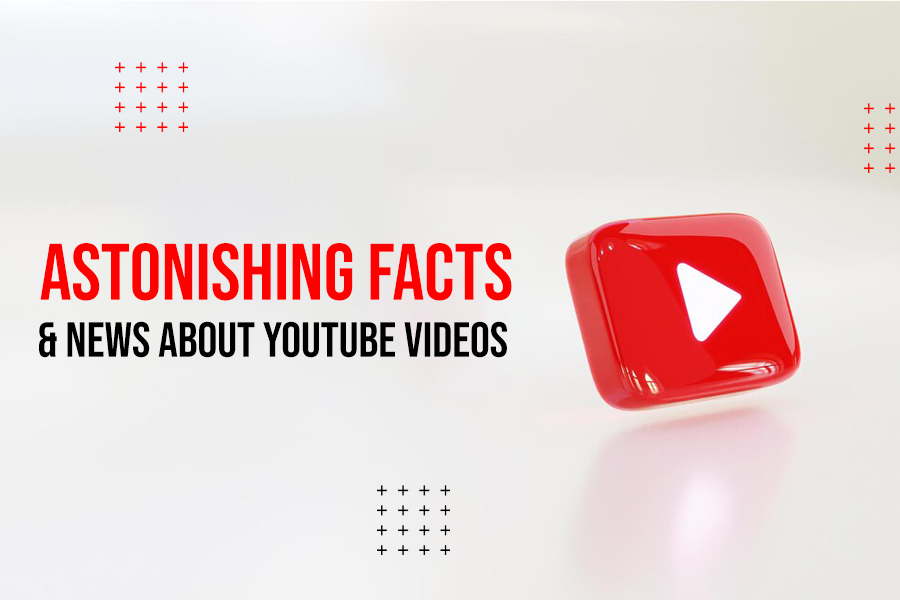 Astonishing Facts & News About YouTube Videos