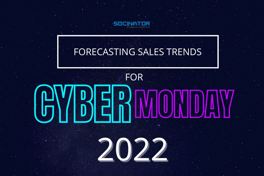 The Ultimate Guide To Forecasting Sales Trends For Cyber Monday In 2022