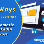 Socinator_9-Ways-Automatic-Linkedin-Posts-Can-Make-You-Invincible